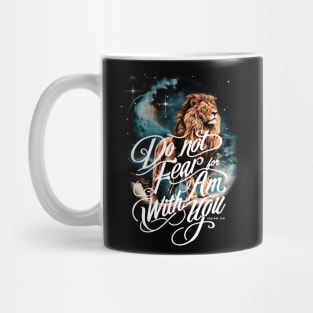 Do Not Fear For I Am With You Lion Mug